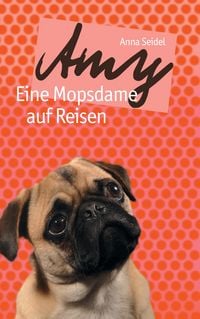 Produktbild: Amy - Eine Mopsdame auf Reisen