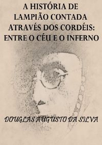 Produktbild: A Hist&oacute;ria De Lampi&atilde;o Contada Atrav&eacute;s Dos Cord&eacute;is