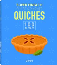 Produktbild: Super Einfach S&uuml;&szlig;e & Pikante Quiches