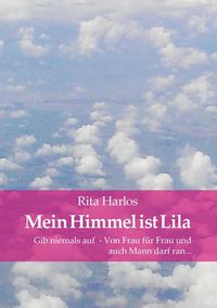 Bild vom Artikel Mein Himmel ist Lila vom Autor Rita Harlos