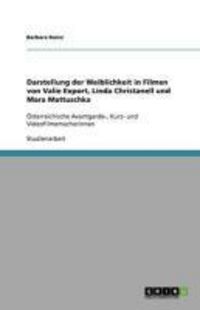 Produktbild: Darstellung der Weiblichkeit in Filmen von Valie Export, Linda Christanell und Mara Mattuschka