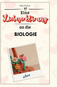 Produktbild: Eine Liebeserkl&auml;rung an die Biologie