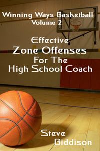 Produktbild: Effective Zone Offenses For The High School Coach (Winning Ways Basketball, #3)