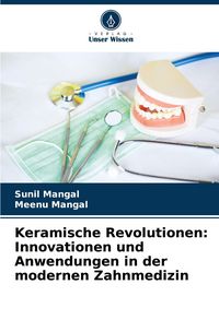 Produktbild: Keramische Revolutionen: Innovationen und Anwendungen in der modernen Zahnmedizin
