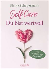 SELF CARE - Du bist wertvoll von Ulrike Scheuermann