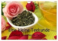 Produktbild: Eine kleine Teekunde - Zw&ouml;lf Teesorten im Portr&auml;t (Wandkalender 2027 DIN A4 quer), CALVENDO Monatskalender