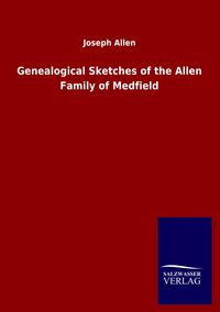 Produktbild: Genealogical Sketches of the Allen Family of Medfield