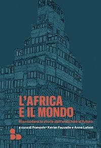Produktbild: L' Africa e il mondo. Riannodare le storie dall'antichit&agrave; al futuro