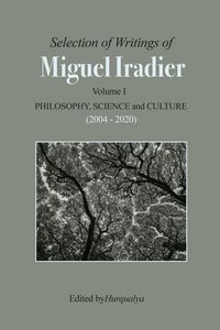 Produktbild: Selection of Writings of Miguel Iradier. Volume I Philosophy, Scienceand Culture (2004 - 2020)