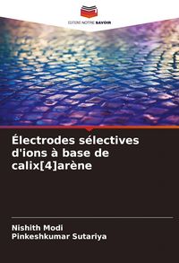 Produktbild: &Eacute;lectrodes s&eacute;lectives d'ions &agrave; base de calix[4]ar&egrave;ne