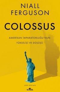 Produktbild: Colossus - Amerikan Imparatorlugunun Y&uuml;kselisi ve C&ouml;k&uuml;s&uuml;