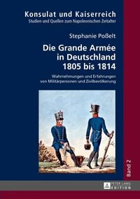 Produktbild: Die Grande Arm&eacute;e in Deutschland 1805 bis 1814