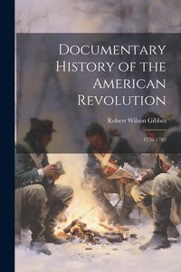 Produktbild: Documentary History of the American Revolution: 1776-1782