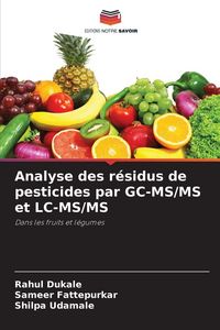 Produktbild: Analyse des r&eacute;sidus de pesticides par GC-MS/MS et LC-MS/MS