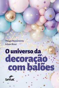 Produktbild: O universo da decora&ccedil;&atilde;o com bal&otilde;es