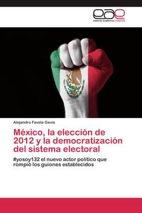 Produktbild: M&eacute;xico, la elecci&oacute;n de 2012 y la democratizaci&oacute;n del sistema electoral