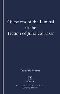 Produktbild: Questions of the Liminal in the Fiction of Julio Cortazar