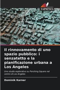 Produktbild: Il rinnovamento di uno spazio pubblico: i senzatetto e la pianificazione urbana a Los Angeles