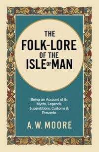Produktbild: The Folk-Lore of the Isle of Man