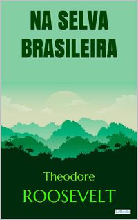 Produktbild: Roosevelt: Na Selva Brasileira