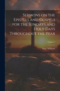 Produktbild: Sermons on the Epistles and Gospels for the Sundays and Holy Days Throughout the Year; Volume 1
