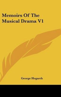 Produktbild: Hogarth, G: Memoirs Of The Musical Drama V1