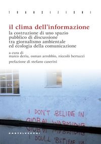 Produktbild: Il clima dell'informazione. La costruzione di uno spazio pubblico di discussione tra giornalismo ambientale ed ecologia della comunicazione