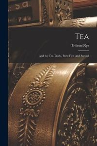 Produktbild: Tea: And the Tea Trade. Parts First And Second