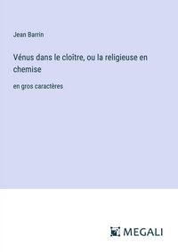 Produktbild: V&eacute;nus dans le clo&icirc;tre, ou la religieuse en chemise