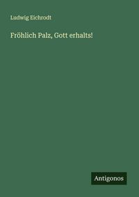 Produktbild: Fr&ouml;hlich Palz, Gott erhalts!