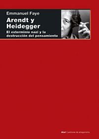 Produktbild: Arendt y Heidegger : el exterminio nazi y la destrucci&oacute;n del pensamiento