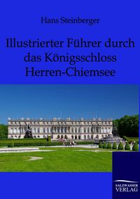 Produktbild: Illustrierter F&uuml;hrer durch das K&ouml;nigsschloss Herren-Chiemsee