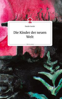 Produktbild: Die Kinder der neuen Welt. Life is a Story - story.one