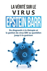 Produktbild: Tesche, A: V&eacute;rit&eacute; sur le virus Epstein-Barr : Du diagnostic