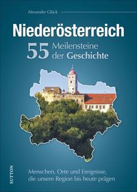 Produktbild: Nieder&ouml;sterreich. 55 Meilensteine der Geschichte