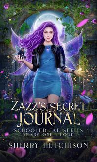 Produktbild: Zazz' s Secret Journal, Schooled Fae Series, Years One - Four