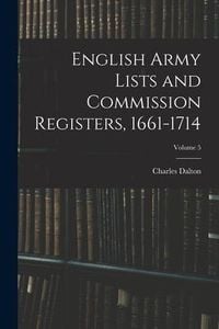 Produktbild: English Army Lists and Commission Registers, 1661-1714; Volume 5