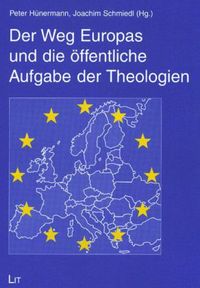 Bild vom Artikel Der Weg Europas und die öffentliche Aufgabe der Theologien vom Autor Peter Hünermann