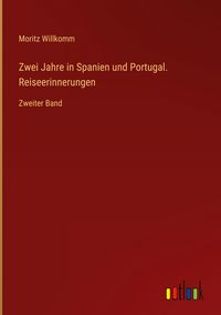 Produktbild: Zwei Jahre in Spanien und Portugal. Reiseerinnerungen