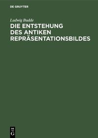 Produktbild: Die Entstehung des antiken Repr&auml;sentationsbildes