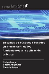 Produktbild: Sistemas de b&uacute;squeda basados en blockchain: de los fundamentos a la aplicaci&oacute;n pr&aacute;ctica