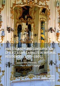 Produktbild: Investigation and Conservation of East Asian Cabinets in Imperial Residences (1700-1900)