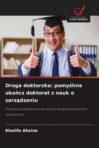 Produktbild: Droga doktorska: pomy&iquest;lnie uko&iquest;cz doktorat z nauk o zarz&iquest;dzaniu