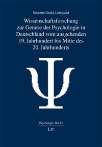 Produktbild: Wissenschaftsforschung zur Genese der Psychologie in Deutschland vom ausgehenden 19. Jahrhundert bis Mitte des 20. Jahrhunderts