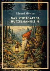 Produktbild: Eduard M&ouml;rike: Das Stuttgarter Hutzelm&auml;nnlein. Vollst&auml;ndige Neuausgabe