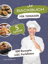 Produktbild: Backbuch f&uuml;r Teenager 5 Zutaten
