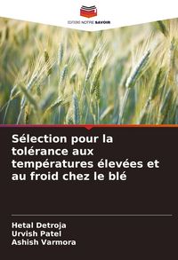 Produktbild: S&eacute;lection pour la tol&eacute;rance aux temp&eacute;ratures &eacute;lev&eacute;es et au froid chez le bl&eacute;