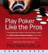 Produktbild: Play Poker Like the Pros: The Greatest Poker Player in the World Today Reveals His Million-Dollar-Winning Strategies to the Most Popular Tournam