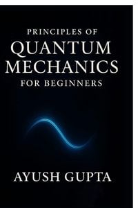 Produktbild: Principles Of Quantum Mechanics for beginners