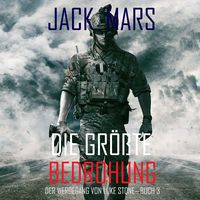 Produktbild: Die Gr&ouml;&szlig;te Bedrohung: Der Werdegang von Luke Stone &ndash; Buch 3 (ein Action Thriller)